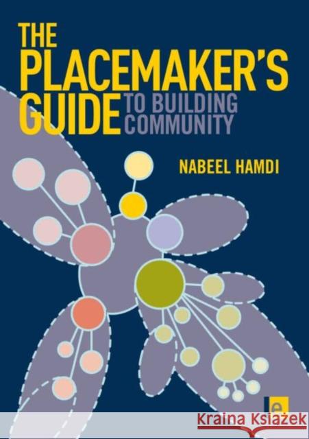 The Placemaker's Guide to Building Community Nabeel Hamdi 9781844078028 Earthscan Publications