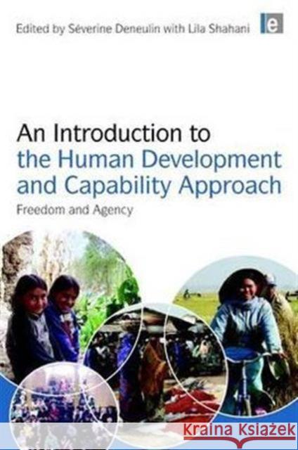 An Introduction to the Human Development and Capability Approach: Freedom and Agency Deneulin, Severine 9781844078059