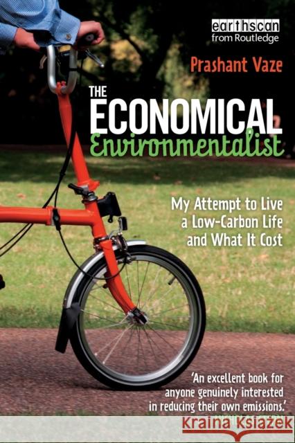 The Economical Environmentalist: My Attempt to Live a Low-Carbon Life and What It Cost Vaze, Prashant 9781844078080