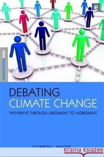 Debating Climate Change: Pathways Through Argument to Agreement Malone, Elizabeth L. 9781844078288 Earthscan Publications