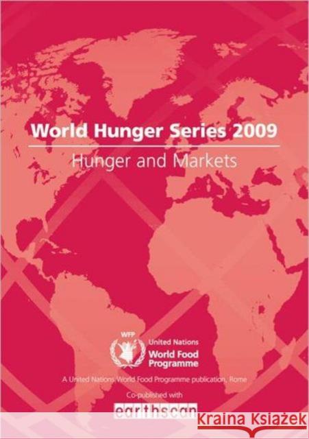 Hunger and Markets: World Hunger Series World Food Programme, United Nations 9781844078370