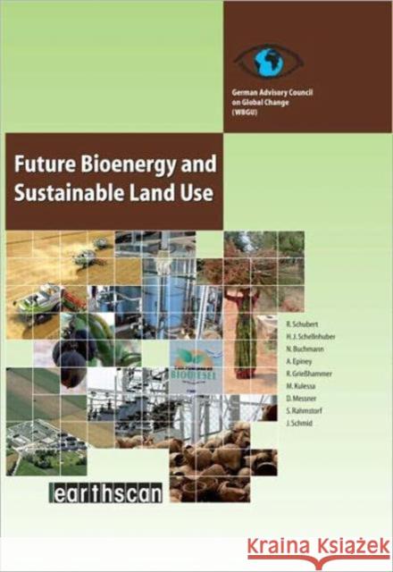 Future Bioenergy and Sustainable Land Use Renate Schubert 9781844078417