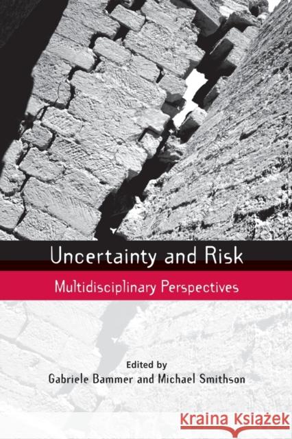 Uncertainty and Risk: Multidisciplinary Perspectives Bammer, Gabriele 9781844078516 Earthscan Publications