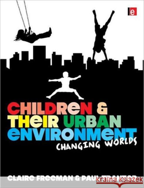 Children and Their Urban Environment: Changing Worlds Freeman, Claire 9781844078530 0