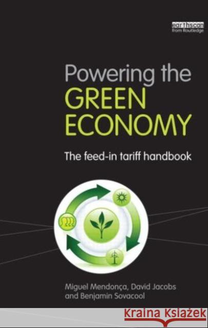 Powering the Green Economy: The Feed-In Tariff Handbook Mendonca, Miguel 9781844078585 0