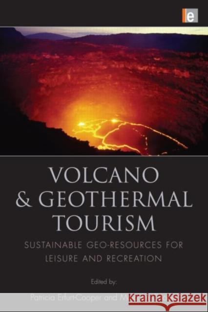 Volcano and Geothermal Tourism : Sustainable Geo-Resources for Leisure and Recreation Patricia Erfurt-Cooper Malcolm Cooper 9781844078707 Earthscan Publications