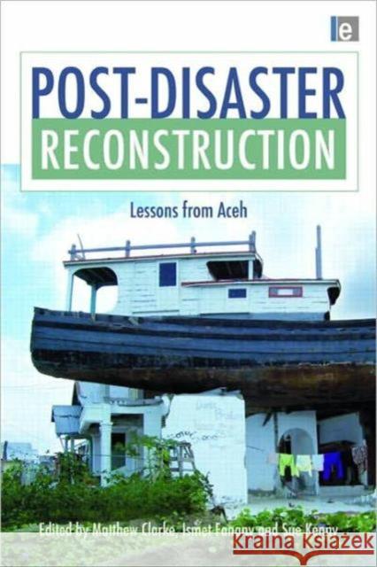 Post-Disaster Reconstruction: Lessons from Aceh Clarke, Matthew 9781844078790 Earthscan Publications