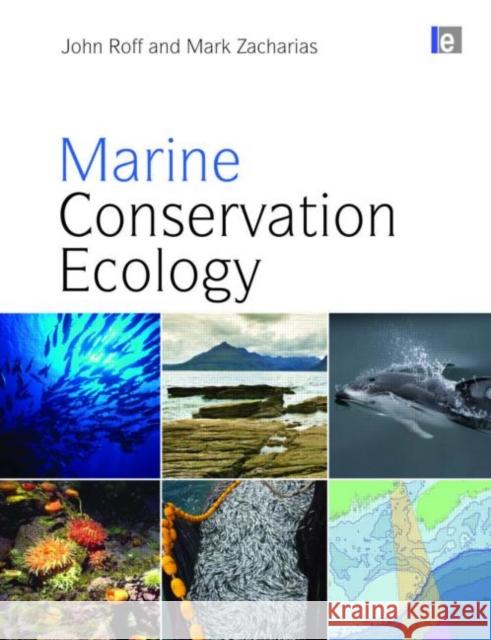 Marine Conservation Ecology John Roff Mark Zacharias Jon Day 9781844078837 Earthscan Publications