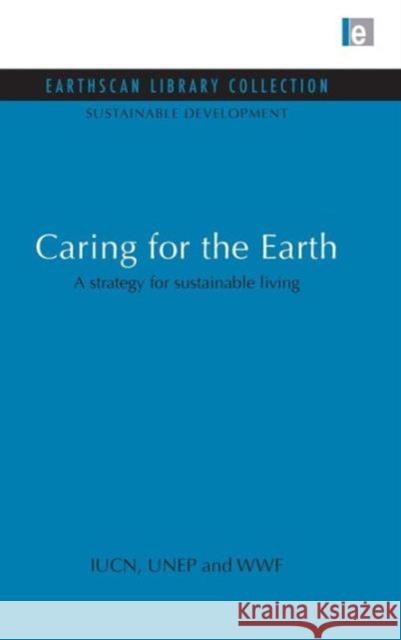 Caring for the Earth: A strategy for sustainable living (Iucn), The World Coservation Union 9781844079360 0