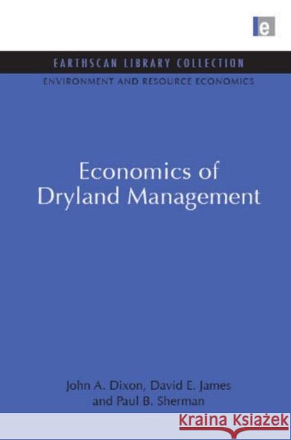 Economics of Dryland Management John Dixon Paul B. Sherman David James 9781844079544 Earthscan Publications