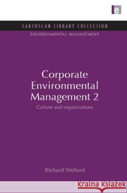 Corporate Environmental Management 2: Culture and Organization Welford, Richard 9781844079674 Earthscan Publications