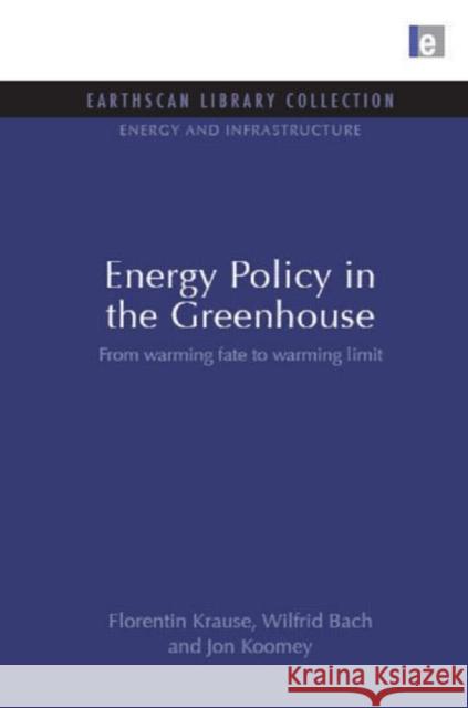 Energy Policy in the Greenhouse : From warming fate to warming limit Florentin Krause 9781844079766 0