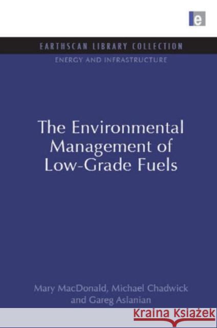 The Environmental Management of Low-Grade Fuels Mary Macdonald 9781844079773