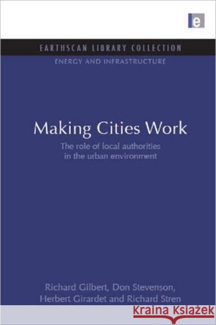 Making Cities Work : Role of Local Authorities in the Urban Environment Richard Gilbert 9781844079803