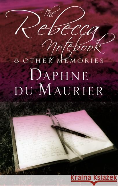 The Rebecca Notebook: and other memories Dame Daphne D 9781844080908 LITTLE, BROWN BOOK GROUP