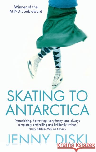 Skating To Antarctica Jenny Diski 9781844081516 Little, Brown Book Group