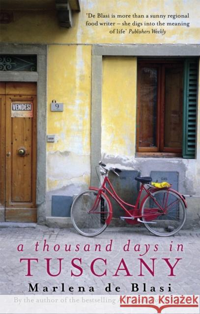 A Thousand Days In Tuscany: A Bittersweet Romance Marlena De Blasi 9781844081530