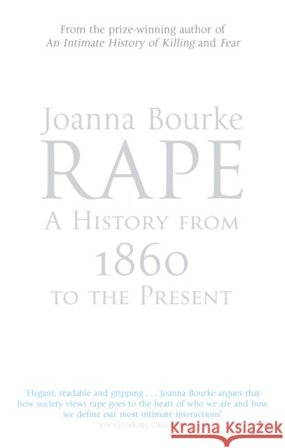 Rape: A History From 1860 To The Present Joanna Bourke 9781844081554