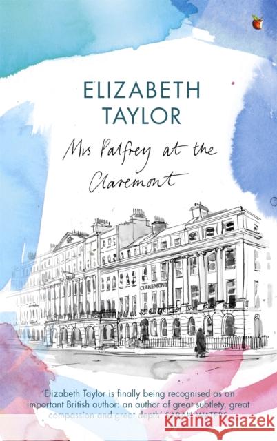 Mrs Palfrey At The Claremont: A Virago Modern Classic Elizabeth Taylor 9781844083213