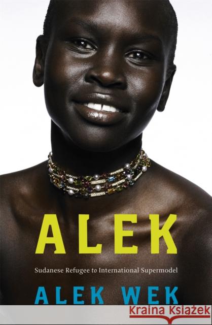 Alek Wek, Alek 9781844084425 LITTLE, BROWN BOOK GROUP