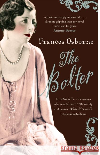 The Bolter: Idina Sackville - the 1920 s style icon and seductress said to have inspired Taylor Swift s The Bolter Frances Osborne 9781844084807 Little, Brown Book Group