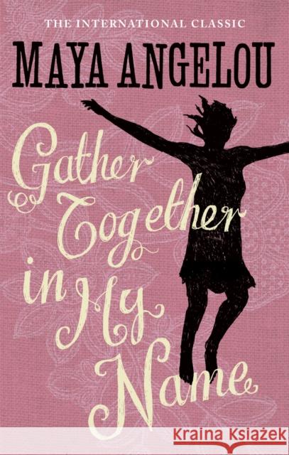 Gather Together In My Name Maya Angelou 9781844085026 Little, Brown Book Group