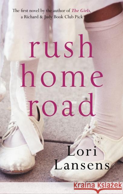 Rush Home Road Lori Lansens 9781844085477 Little, Brown Book Group