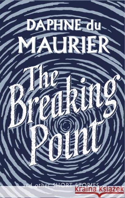 The Breaking Point: Short Stories Daphne Du Maurier 9781844085750