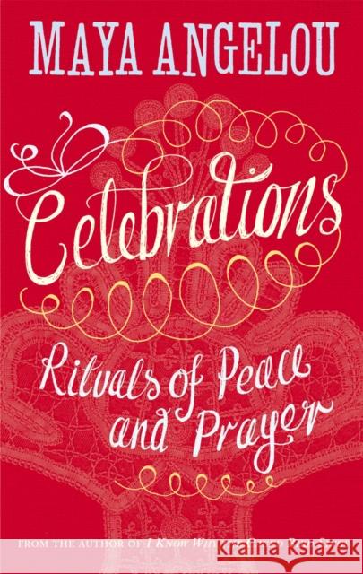 Celebrations: Rituals of Peace and Prayer Dr Maya Angelou 9781844086153 LITTLE, BROWN BOOK GROUP