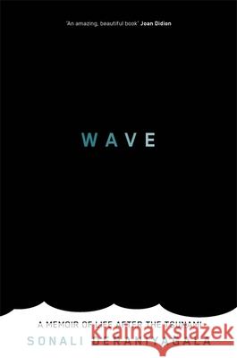 Wave: A Memoir of Life After the Tsunami Sonali Deraniyagala 9781844089079