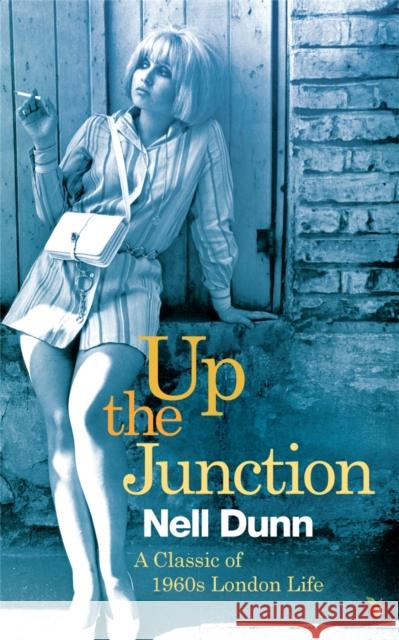 Up The Junction: A Virago Modern Classic Nell Dunn 9781844089826