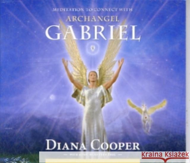Meditation to Connect with Archangel Gabriel Diana Cooper, Andrew Brel 9781844095131 Inner Traditions Bear and Company