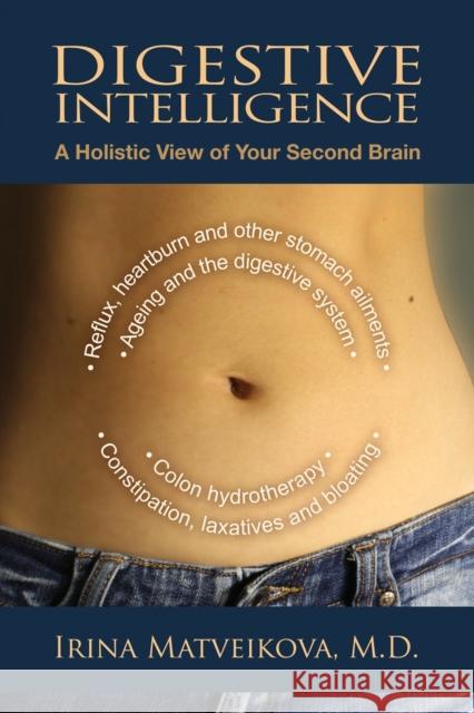 Digestive Intelligence: A Holistic View of Your Second Brain Matveikova, Irina 9781844096435 Findhorn Press Ltd