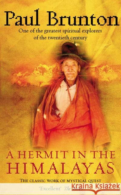A Hermit in the Himalayas: The Classic Work of Mystical Quest Paul Brunton 9781844130429