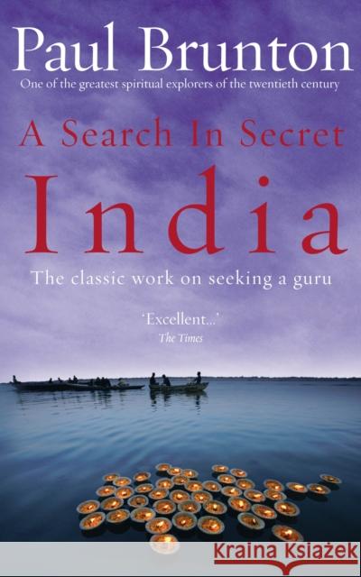 A Search In Secret India: The classic work on seeking a guru Paul Brunton 9781844130436 Vintage Publishing