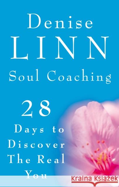 Soul Coaching: 28 Days to Discover the Real You Denise Linn 9781844132157