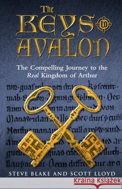 The Keys To Avalon : The Compelling Journey To The Real Kingdom Of Arthur Steve Blake Scott Lloyd 9781844132232