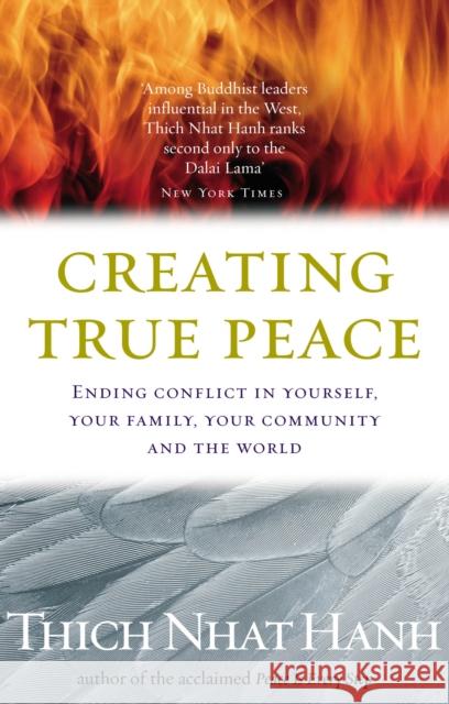 Creating True Peace : Ending Conflict in Yourself, Your Community and the World Thich Nhat Hanh 9781844132256 0