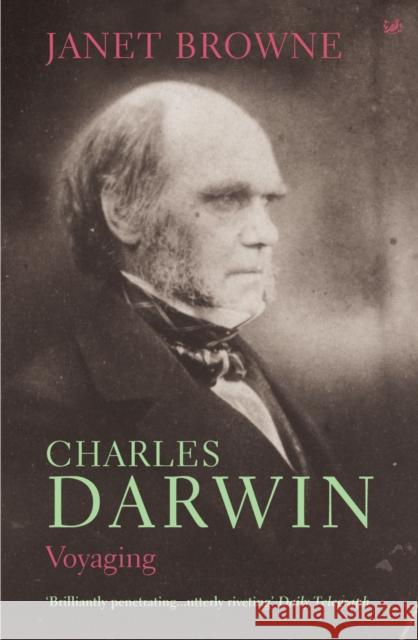 Charles Darwin: Voyaging : Volume 1 of a biography Janet Browne 9781844133147 0