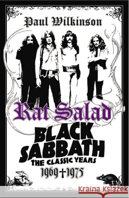 Rat Salad : Black Sabbath: The Classic Years 1969-1975 Paul Wilkinson 9781844139255