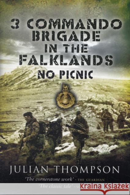 3 Commando Brigade in the Falklands: No Picnic Julian Thompson 9781844158799 Pen & Sword Books Ltd