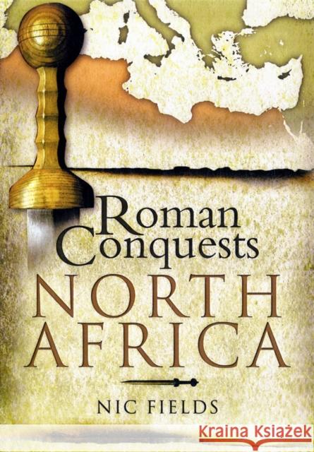 Roman Conquests: North Africa Nic Fields 9781844159703 Pen & Sword Books Ltd