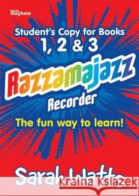 Razzamajazz Recorder - Student Books 1, 2 & 3: The Fun and Exciting Way to Learn the Recorder Sarah Watts 9781844178711 Kevin Mayhew Ltd