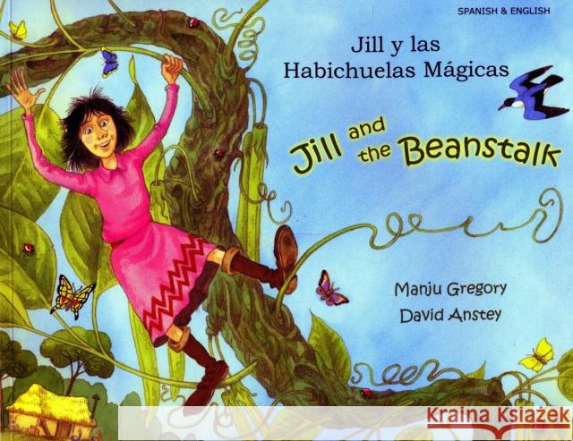 Jill and the Beanstalk (English/Spanish) Manju Gregory, David Anstey 9781844441020 Mantra Lingua