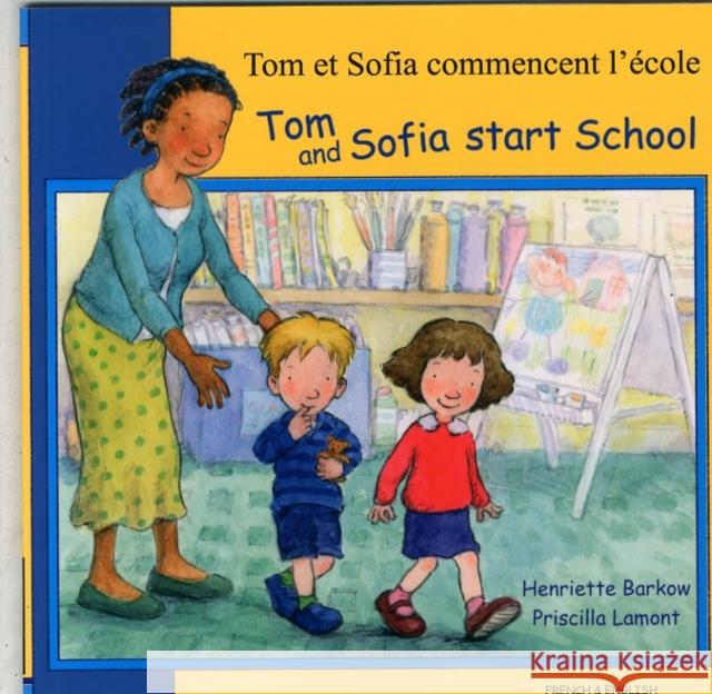 Tom and Sofia Start School in French and English Henriette Barkow, Priscilla Lamont 9781844445660