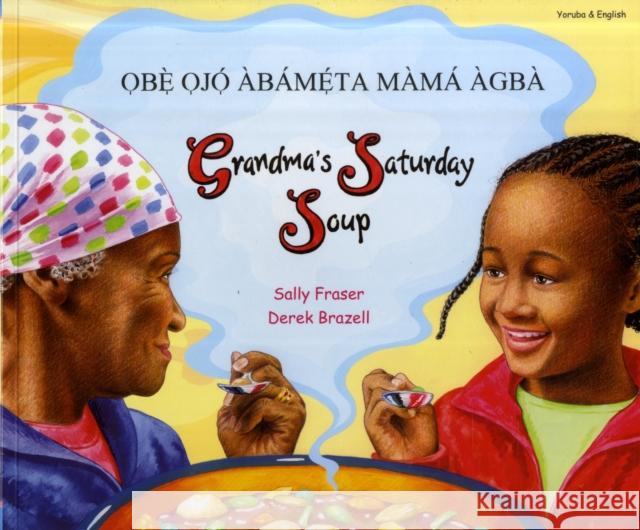 Grandma's Saturday Soup in Yoruba and English Sally Fraser, Derek Brazell 9781844449514 Mantra Lingua