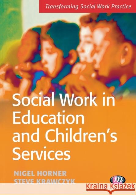 Social Work in Education and Children's Services Nigel Horner 9781844450459