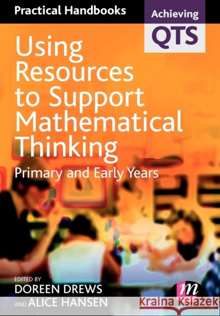 Using Resources to Support Mathematical Thinking Drews, Doreen 9781844450572