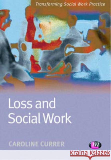 Loss and Social Work Caroline Currer 9781844450886 Sage Publications Ltd