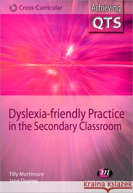 Dyslexia-Friendly Practice in the Secondary Classroom Mortimore, Tilly 9781844451289